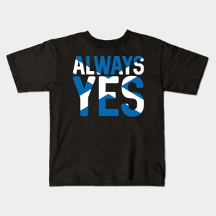 ALWAYS YES, Scottish Independence Saltire Flag Text Slogan Kids T-Shirt